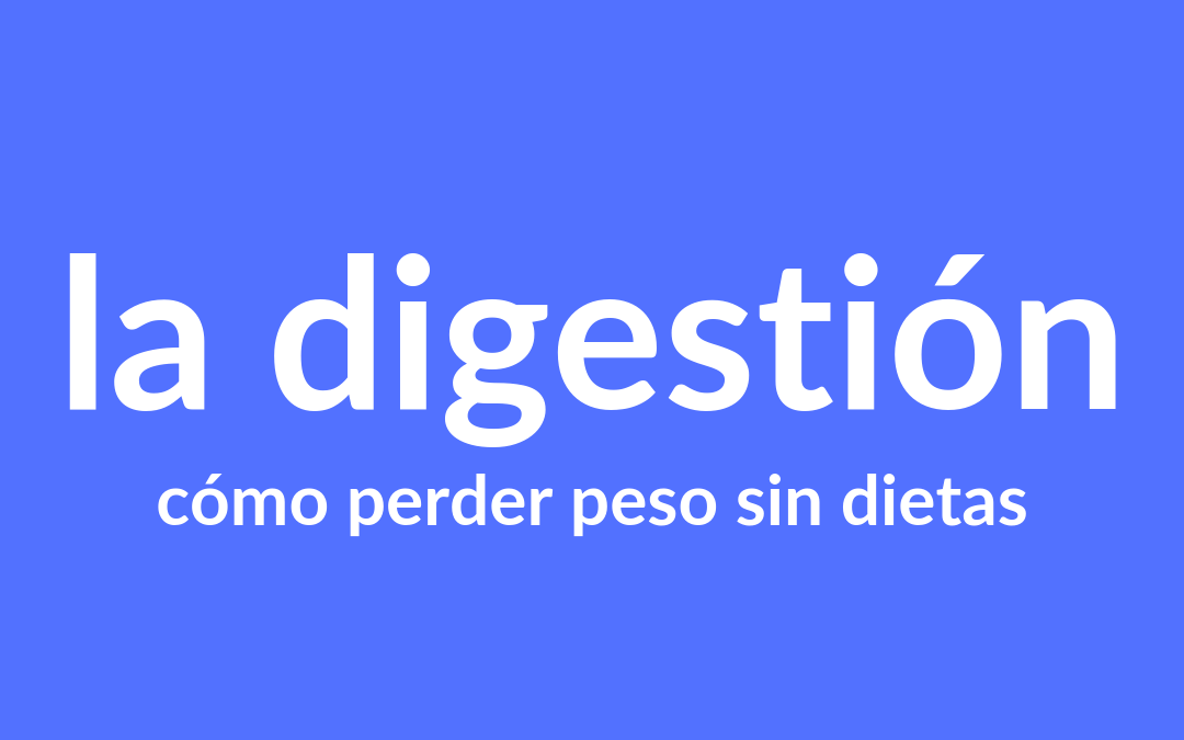 Cómo perder peso: la digestión