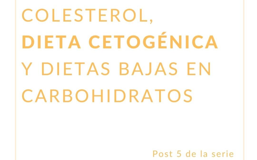 Colesterol, dieta cetogénica y dietas bajas en carbohidratos